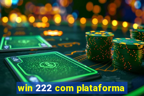 win 222 com plataforma